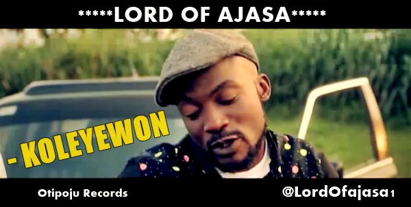 MUSIC | Lord Of Ajasa – Koleyewon