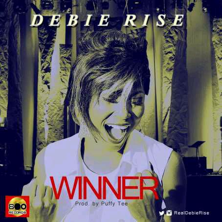 MUSIC | Debie Rise(@realdebierise) – Winner