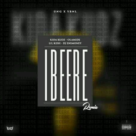 MUSIC PREMIERE | Kida Kudz [@kidakinging] Ft. Olamide & Lil Kesh – Ibeere (YBNL Remix)