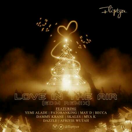 MUSIC | Fliptyce – Love In The Air (EDM Remix)
ft. Yemi Alade, May D, Patoranking,
Becca, Skales, Dammy Krane, Dazzle,
Mya K, Afriyie Wutah