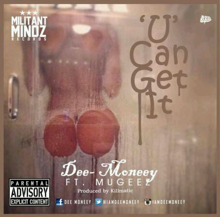 MUSIC | Dee Moneey – “U Can Get It” ft. Mugeez(R2Bees)