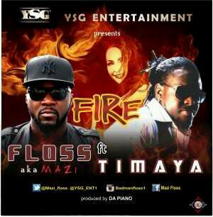 MUSIC | Floss – “Fire” ft. Timaya (Prod. by Da Piano)