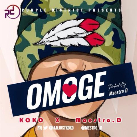 MUSIC | Koko J(@iamjustkokoj) X Maestro D(@mestro_d) –
Omoge