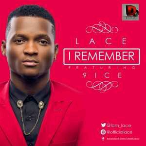 MUSIC | Lace – I Remember ft.9ice