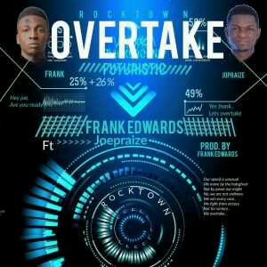 MUSIC | Frank Edwards – Overtake ft. Joepraize