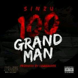 MUSIC | Sinzu – 100 Grand Man
