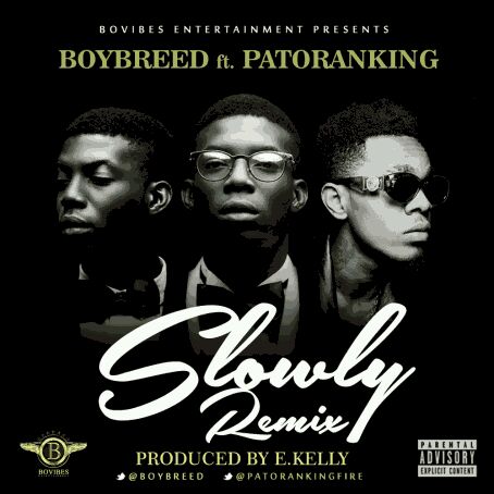 MUSIC | Boybreed – “Slowly (Remix)” ft. Patoranking
