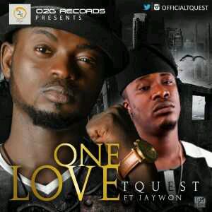 MUSIC | T’Quest – One Love Ft. JayWon