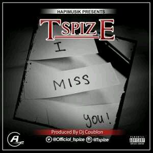 MUSIC | TSpize – I Miss U (prod. DJ Coublon)