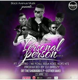 MUSIC | D-Black ft. KK Fosu, Kofi Nti, Bisa Kdei & Castro – Personal Person (Remix)