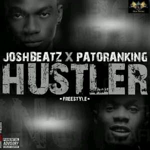 MUSIC | JoshBeatz x Patoranking – Hustler (Freestyle)
