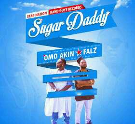 MUSIC | OmoAkin & Falz – Sugar Daddy MP3