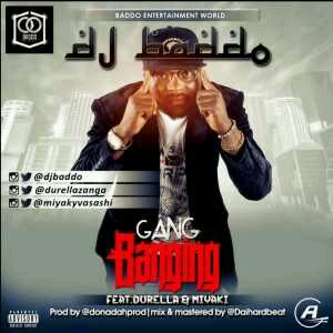 MUSIC | Dj Baddo – Gang Banging ft. Durella & Miyaki