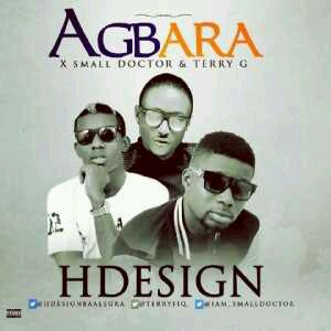 MUSIC | Hdesign – Agbara Ft. Small Doctor & Terry G