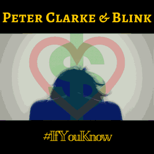 MUSIC | Peter Clarke x Blink – If You Know