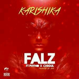 MUSIC | Falz – Karishika Ft. Phyno x Chigul
