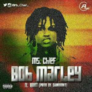 MUSIC | Ms. Chief – Bob Marley Ft. QDot (Prod. by Samibond)
