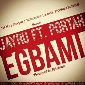 MUSIC | Jayru – “Egbami” ft. Portah