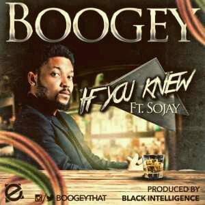 MUSIC | Boogey – If You Knew ft. Sojay