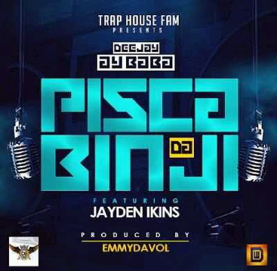 MUSIC | DJ AY Baba – “Pisca Da Binji” ft. Jayden Ikins