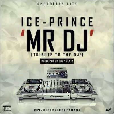 MUSIC | Ice Prince – Mr DJ (prod. Dreybeatz)