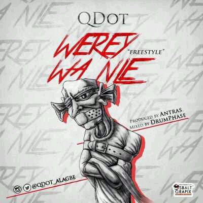 MUSIC | Qdot – “Were Wan Le”