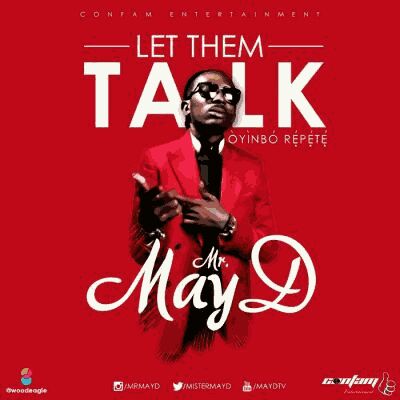 MUSIC | May D – “Let Them Talk” (Oyinbo Repete)