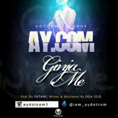MUSIC | Ay.Com – “Ginja Me”