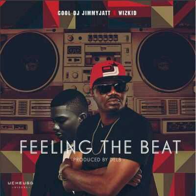 MUSIC | DJ Jimmy Jatt (@djjimmyjatt) – “Feeling The Beat” ft. Wizkid (@wizkidayo) (Prod by Del B)