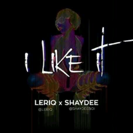 MUSIC | Shadee x leriQ – I like it