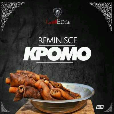 VIDEO + AUDIO | Reminisce [@IamReminisce] – Kpomo (Explicit)