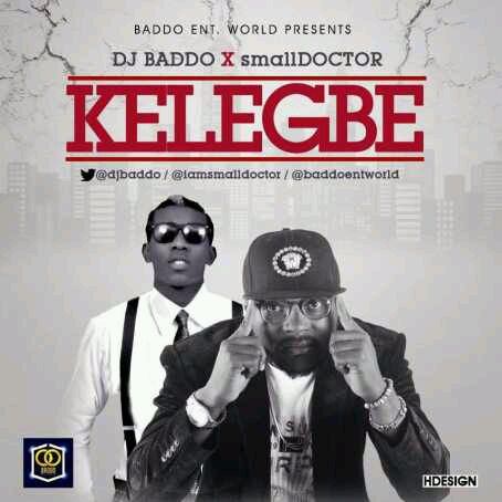 MUSIC | Dj Baddo x Small Doctor – Kelegbe