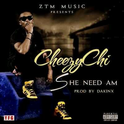 VIDEO | Cheezy Chi – “She Need Am”