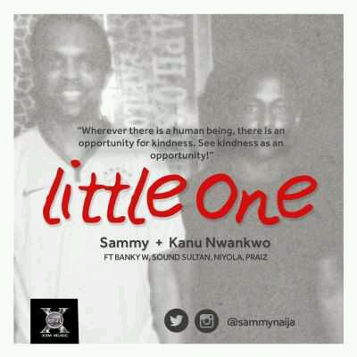 MUSIC | Sammy x Kanu Nwankwo – ‘Little One’ f. Banky W, Sound Sultan,Niyola & Praiz