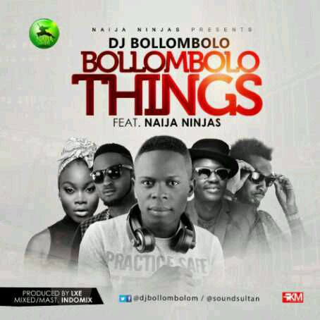 MUSIC | DJ Bollombolo ft. Sound Sultan X Young Greyc X Blackah X Karma – Bollombolo Things