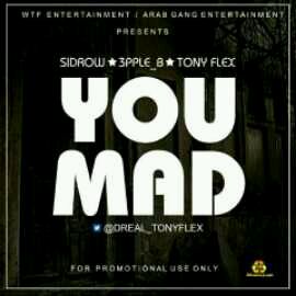 MUSIC | MUSIC: Sidrow X 3ripple_B X TonyFlex [@Dreal_tonyflex] – You Mad
