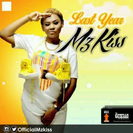MUSIC | Mz kiss [@OfficialMzKiss] – Last year