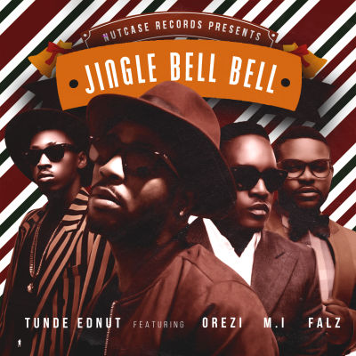 MUSIC | Tunde Ednut – “Jingle Bell Bell” ft. M.I, Orezi & Falz (Prod. By Popito)