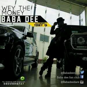 MUSIC | Baba Dee – Wey The Money Ft. Terry G