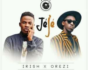 MUSIC | Irish – Jeje ft. Orezi (Prod. by D’Tunes)