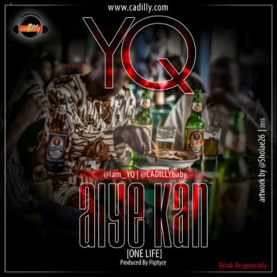 MUSIC | YQ – “Aiye Kan” (Prod. By Fliptyce)