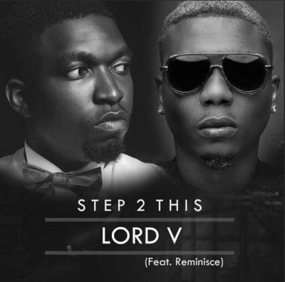 MUSIC | Lord V – “Step 2 This” ft. Reminisce
