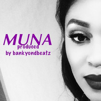 MUSIC | Muna – “Muna” (Prod by BankyOnDBeatz)