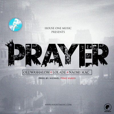 MUSIC | Naomi Mac – “Prayer” ft. Lolade & OluwaShalom