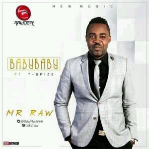 MUSIC | Mr Raw – Baby Baby ft. T-Spize