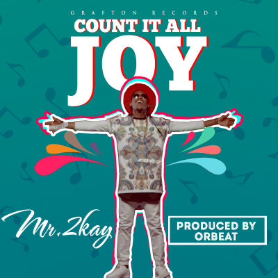MUSIC | Mr 2Kay – “Count It All Joy” (SNIPPET)
