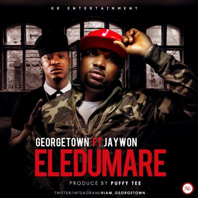 MUSIC | Georgetown – “Eledumare” ft. Jaywon (Prod. By Puffy Tee)