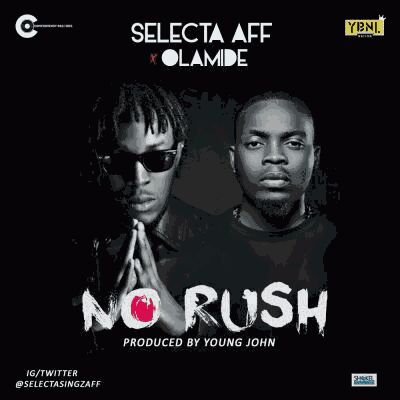 MUSIC | Selecta Aff – “No Rush” f. Olamide