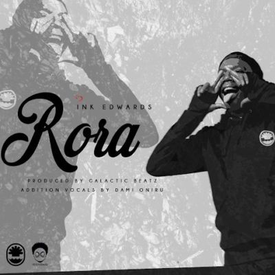 INK Edwards – “Rora” (Prod. by Galactic Beatz)
