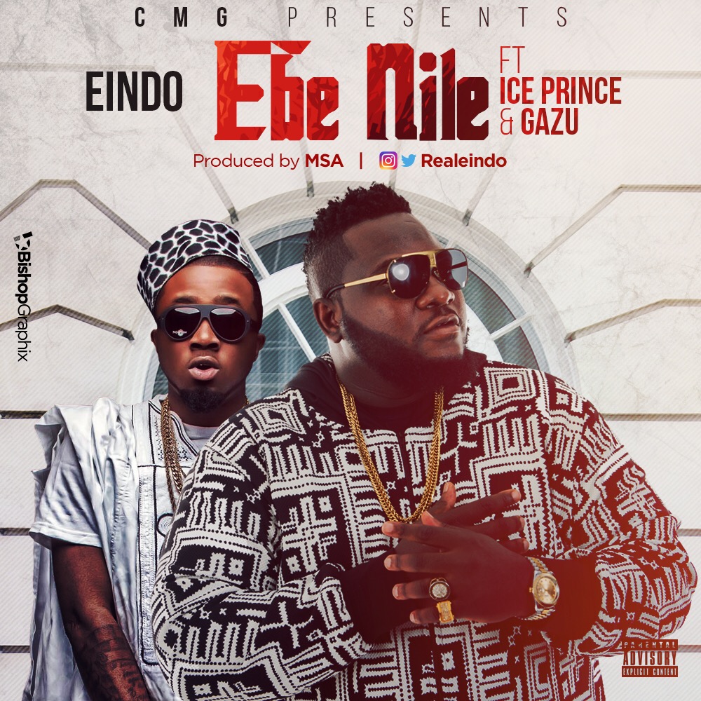 Eindo – Ebe Nile ft. Ice Prince & Gazu ( Prod. by MSA )